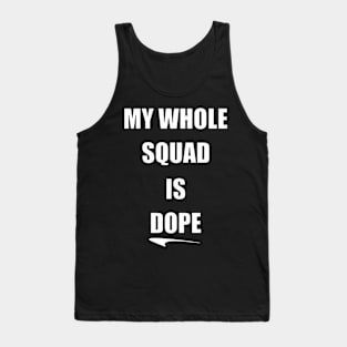 My Whole Squad Is Dope By Basement Mastermind Tank Top